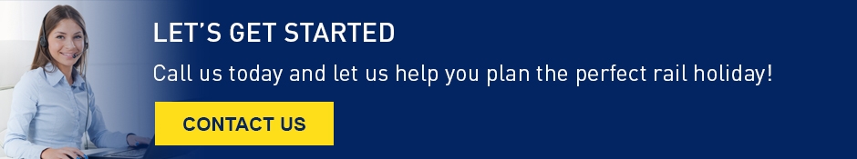 Let's Get Started: Call us today and let us help you plan the perfect rail holiday!